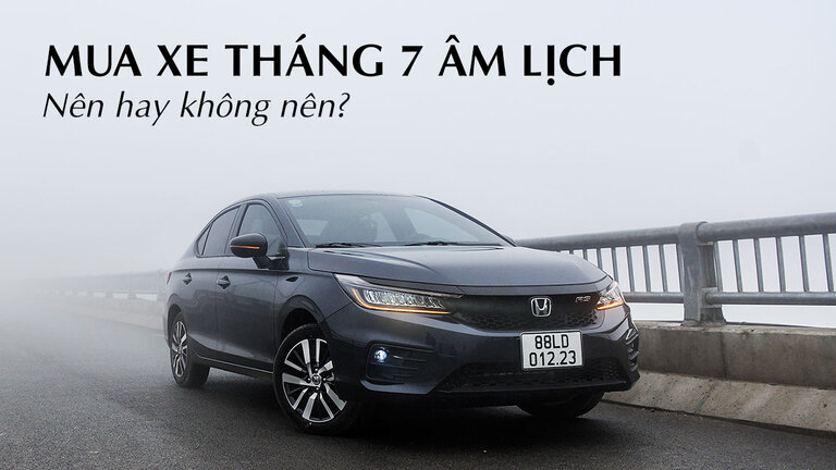 Mua xe vào tháng 7 âm lịch – Hiểu như thế nào cho đúng?