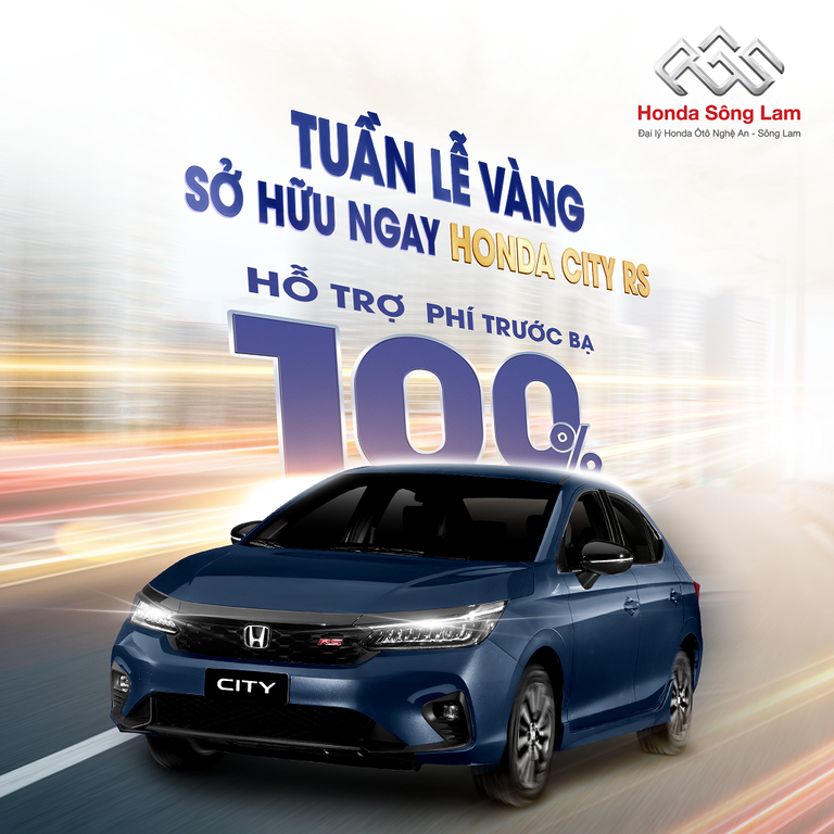 TUẦN LỄ VÀNG SỞ HỮU HONDA CITY RS - ƯU ĐÃI 100% PHÍ TRƯỚC BẠ