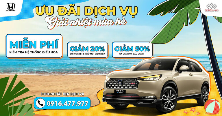 ƯU ĐÃI DỊCH VỤ – GIẢI NHIỆT MÙA HÈ TẠI HONDA ÔTÔ SÔNG LAM
